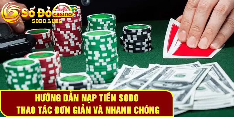 Hướng dẫn nạp tiền Sodo - Thao tác đơn giản và nhanh chóng 1 Hướng dẫn nạp tiền Sodo - Thao tác đơn giản và nhanh chóng